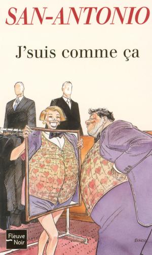 Cover of the book J'suis comme ça by SAN-ANTONIO