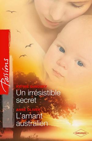 Cover of the book Un irresistible secret - L'amant australien by Betty Neels