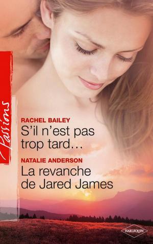Cover of the book S'il n'est pas trop tard... - La revanche de Jared JAMES by Nicola Marsh