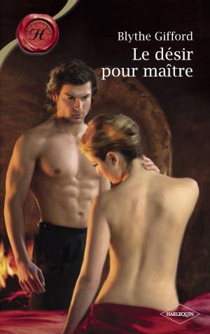 Book cover of Le désir pour maître (Harlequin Les Historiques)