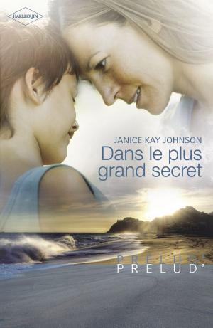 Book cover of Dans le plus grand secret (Harlequin Prélud')