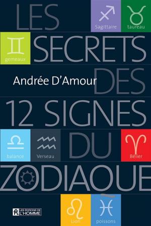 Cover of the book Les secrets des 12 signes du zodiaque by Danielle Fecteau