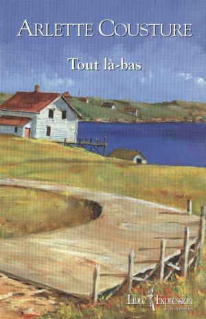 Cover of the book Tout là-bas by Elizabeth Landry