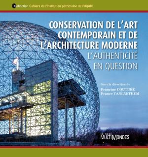 Cover of the book Conservation de l’art contemporain et de l’architecture moderne. L’authenticité en question by Karine Hébert, Julien Goyette