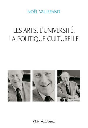 bigCover of the book Les arts, l'université, la politique culturelle by 