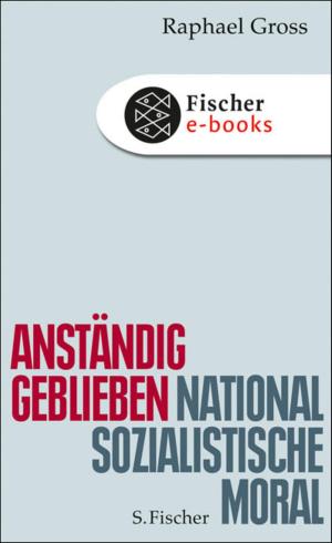 Cover of the book Anständig geblieben by Roland Müller, Prof. Dr. Volker Klotz, Prof. Dr. Andreas Mahler, Prof. Dr. Wolfram Nitsch, Dr. Hanspeter Plocher