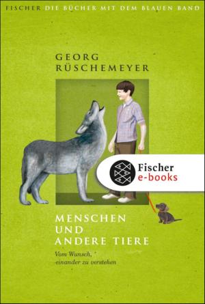 Cover of the book Menschen und andere Tiere. Vom Wunsch, einander zu verstehen by Cornelia Funke, Yvonne Ziegenhals-Mohr