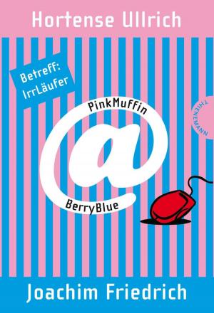 Cover of the book PinkMuffin@BerryBlue 1: PinkMuffin@BerryBlue. Betreff: IrrLäufer by Christian Humberg, Bernd Perplies