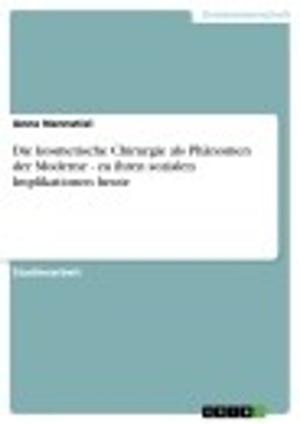 Cover of the book Die kosmetische Chirurgie als Phänomen der Moderne - zu ihren sozialen Implikationen heute by Thekla Baumann, Tina Heidschuster