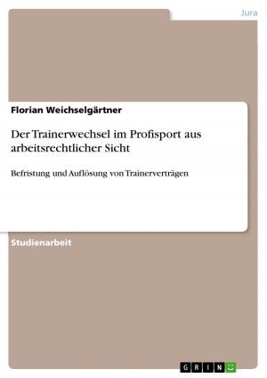 Cover of the book Der Trainerwechsel im Profisport aus arbeitsrechtlicher Sicht by Marc Hanke