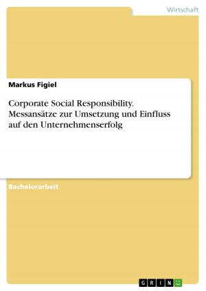 Cover of the book Corporate Social Responsibility. Messansätze zur Umsetzung und Einfluss auf den Unternehmenserfolg by Franziska Schüppel