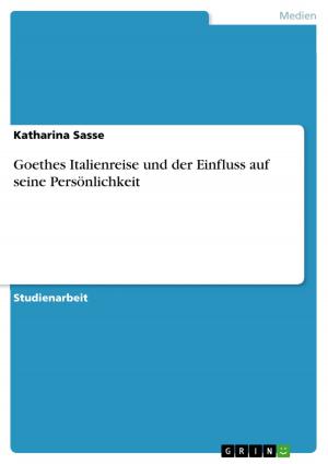 Cover of the book Goethes Italienreise und der Einfluss auf seine Persönlichkeit by Kerstin Schramm