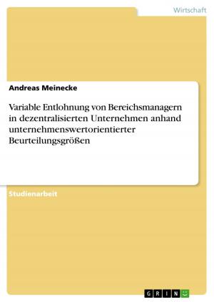 Cover of the book Variable Entlohnung von Bereichsmanagern in dezentralisierten Unternehmen anhand unternehmenswertorientierter Beurteilungsgrößen by Pila Wirtz