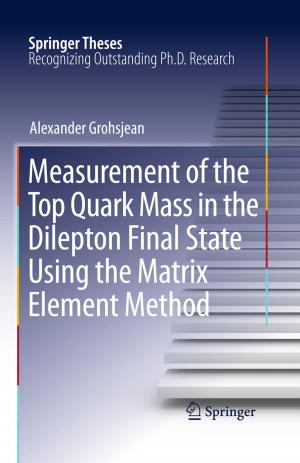 Cover of the book Measurement of the Top Quark Mass in the Dilepton Final State Using the Matrix Element Method by A. Labhart, H. Bürgi, G.R. Constam, B. Courvoisier, J.A. Fischer, E.R. Froesch, P. Grob, C. Hedinger, P.J. Keller, G. Kistler, G. Martz, J. Müller, A. Prader, P.H. Rossier, W.E. Schreiner, R. Siebenmann, H. Steiner, G. Töndury, M. Wernly, M. Zachmann, W. Ziegler