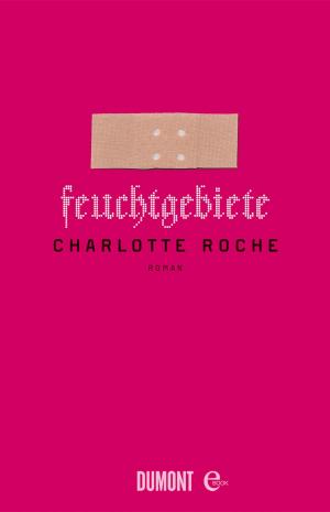 Cover of the book Feuchtgebiete by Hilary Mantel