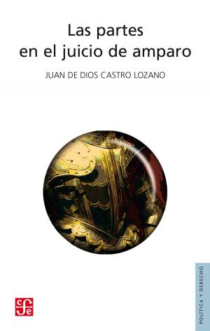 Cover of the book Las partes en el juicio de amparo by Martín Luis Guzmán