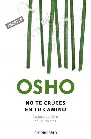 Cover of the book No te cruces en tu camino (OSHO habla de tú a tú) by Luz Sánchez-Mellado