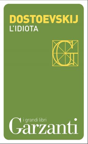 Cover of the book L'idiota by Fëdor Michajlovič Dostoevskij, Fausto Malcovati