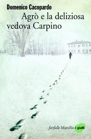 Cover of the book Agrò e la deliziosa vedova Carpino by Gianni Farinetti