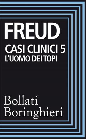 Cover of the book Casi clinici 5: L'uomo dei topi by Sigmund Freud