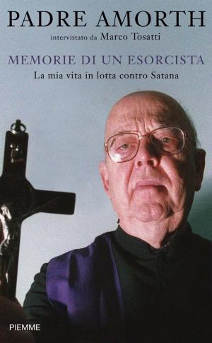 Book cover of Memorie di un esorcista: La mia vita in lotta contro Satana