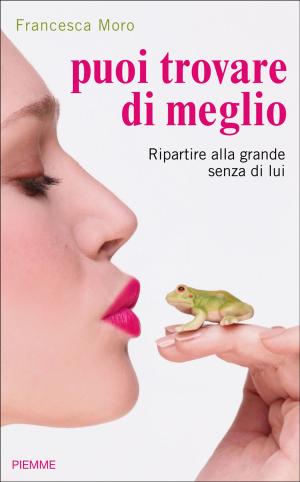 Cover of the book Puoi trovare di meglio: Ripartire alla grande senza di lui by Candace Robb