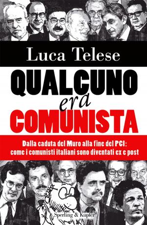 Book cover of Qualcuno era comunista: Dalla caduta del Muro alla fine del PC: come i Comunisti italiani sono diventati ex e post