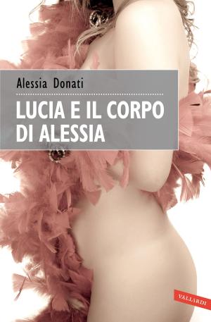bigCover of the book Lucia e il corpo di Alessia by 