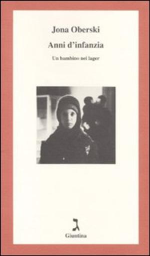 Cover of the book Anni d'infanzia. Un bambino nei lager by Anat Gov