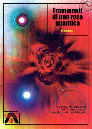 Cover of the book Frammenti di una rosa quantica by Giovanni Agnoletti, Domenico Mastrapasqua