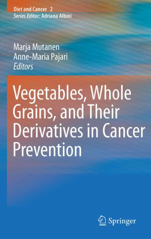 Cover of the book Vegetables, Whole Grains, and Their Derivatives in Cancer Prevention by W.H. Davis
