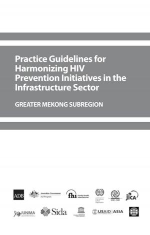 Cover of the book Practice Guidelines for Harmonizing HIV Prevention Initiatives in the Infrastructure Sector by Asian Development Bank