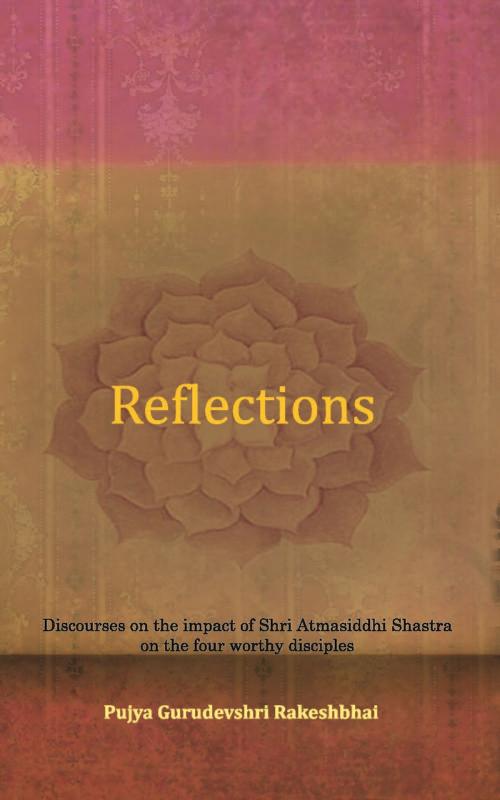 Cover of the book Reflections by Pujya Gurudevshri Rakeshbhai, Shrimad Rajchandra Adhyatmik Satsang Sadhana Kendra