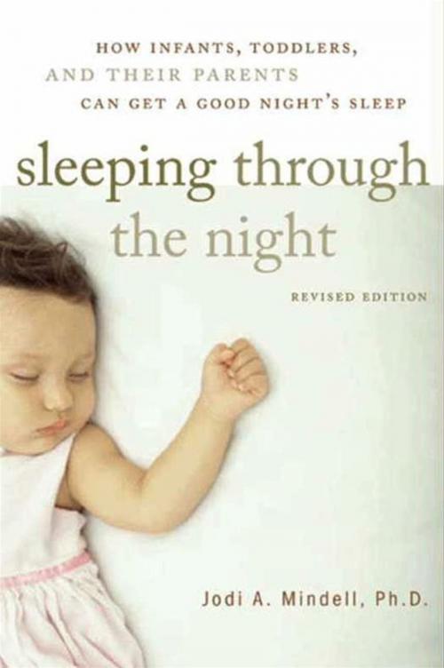 Cover of the book Sleeping Through the Night, Revised Edition by Jodi A. Mindell, William Morrow Paperbacks