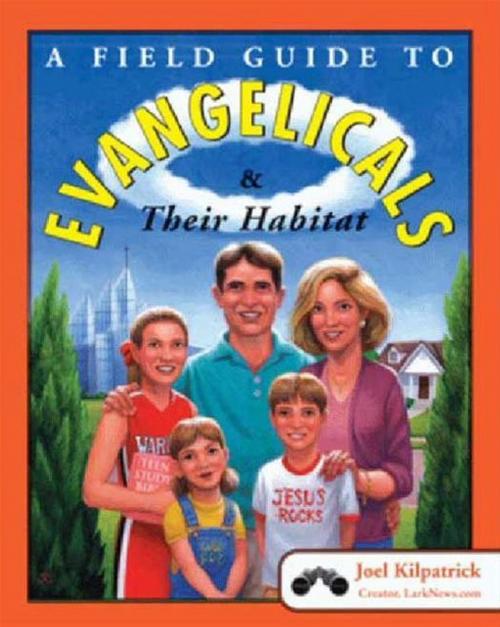 Cover of the book A Field Guide to Evangelicals and Their Habitat by Joel Kilpatrick, HarperOne