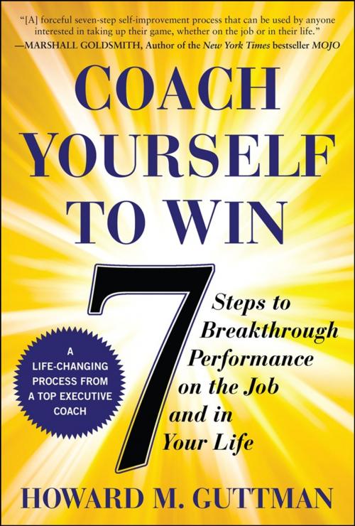 Cover of the book Coach Yourself to Win: 7 Steps to Breakthrough Performance on the Job and In Your Life by Howard M. Guttman, McGraw-Hill Education