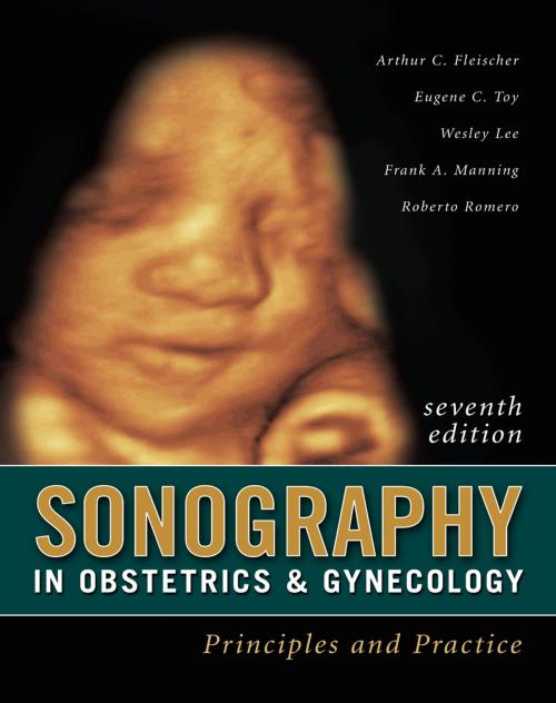 Cover of the book Sonography in Obstetrics & Gynecology: Principles and Practice, Seventh Edition by Wesley Lee, Arthur C. Fleischer, Eugene C. Toy, Frank A. Manning, Roberto Romero, McGraw-Hill Education