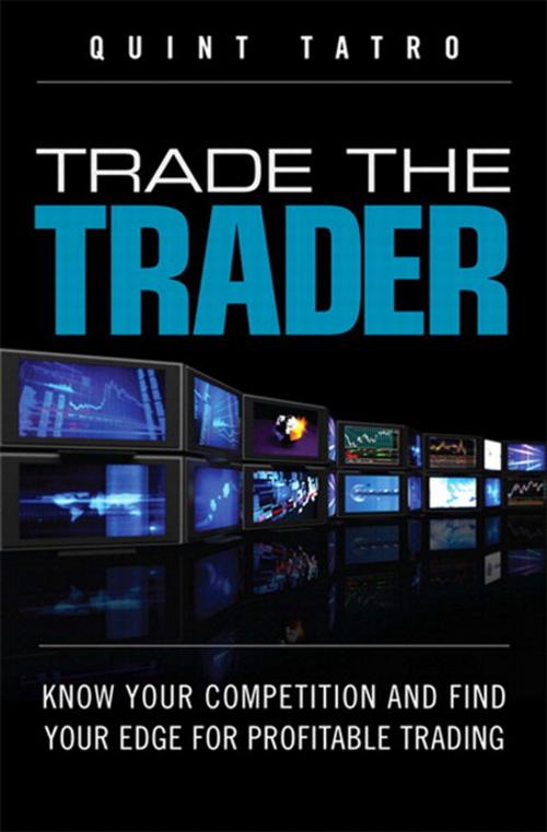 Cover of the book Trade the Trader, Video Enhanced Edition by Quint Tatro, Pearson Education