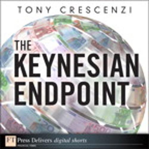 Cover of the book The Keynesian Endpoint by Tony Crescenzi, Pearson Education