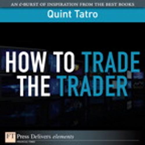 Cover of the book How to Trade the Trader by Quint Tatro, Pearson Education