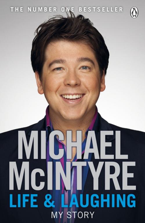 Cover of the book Life and Laughing by Michael McIntyre, Penguin Books Ltd