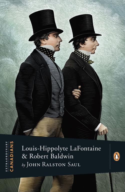 Cover of the book Extraordinary Canadians: Louis Hippolyte Lafontaine and Robert by John Ralston Saul, Penguin Canada