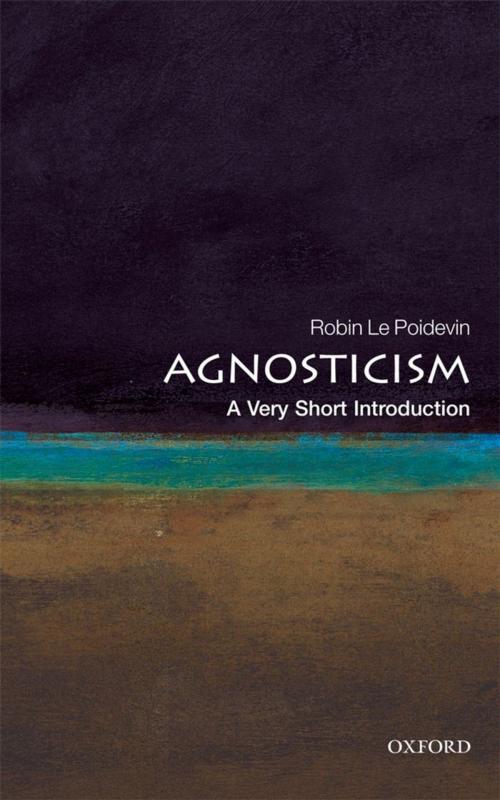 Cover of the book Agnosticism: A Very Short Introduction by Robin Le Poidevin, OUP Oxford