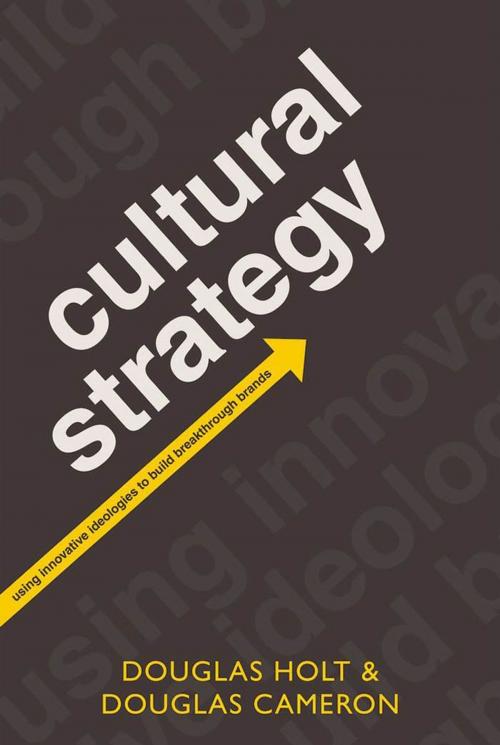 Cover of the book Cultural Strategy:Using Innovative Ideologies to Build Breakthrough Brands by Douglas Holt, Douglas Cameron, OUP Oxford