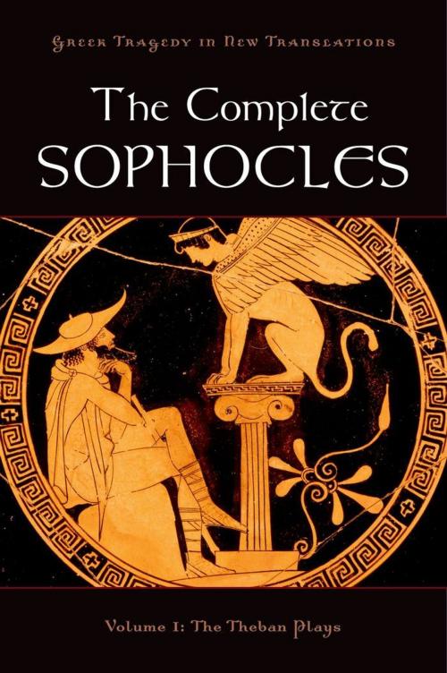 Cover of the book The Complete Sophocles : Volume I: The Theban Plays by Peter Burian;Alan Shapiro, Oxford University Press, USA