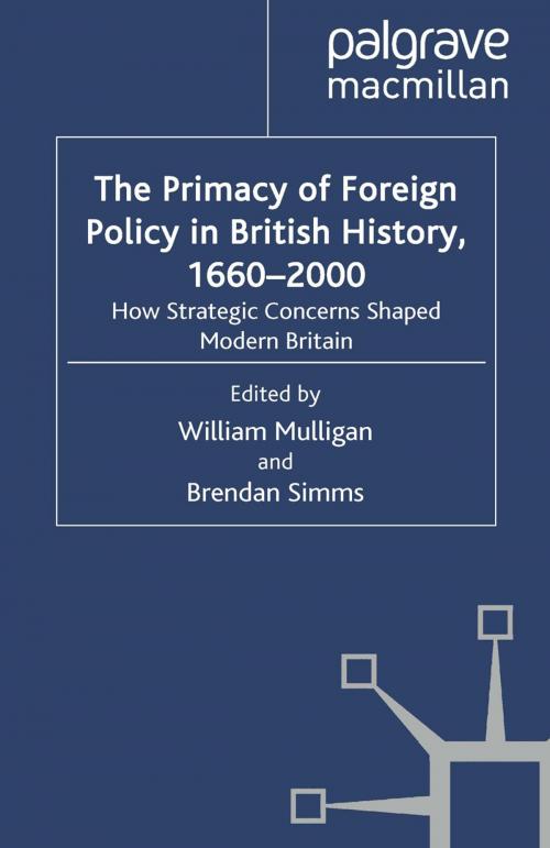 Cover of the book The Primacy of Foreign Policy in British History, 1660–2000 by William Mulligan, Brendan Simms, Palgrave Macmillan UK