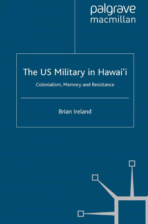 Cover of the book The US Military in Hawai’i by B. Ireland, Palgrave Macmillan UK