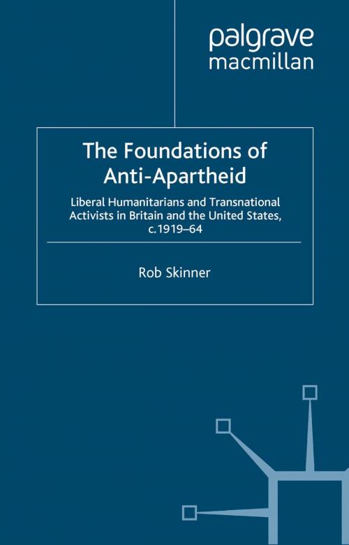 Cover of the book The Foundations of Anti-Apartheid by Rob Skinner, Palgrave Macmillan UK