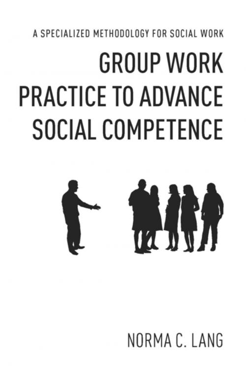 Cover of the book Group Work Practice to Advance Social Competence by Norma Lang, , Ph.D., Columbia University Press