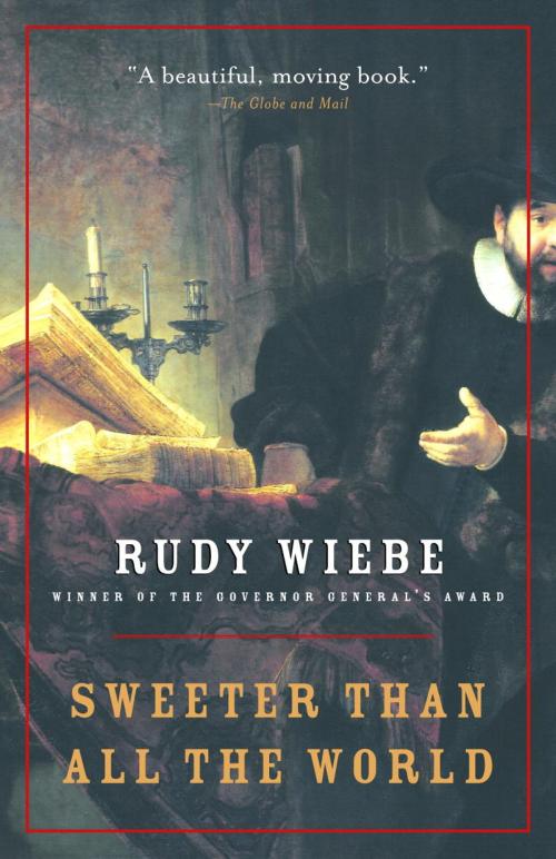 Cover of the book Sweeter Than All The World by Rudy Wiebe, Knopf Canada